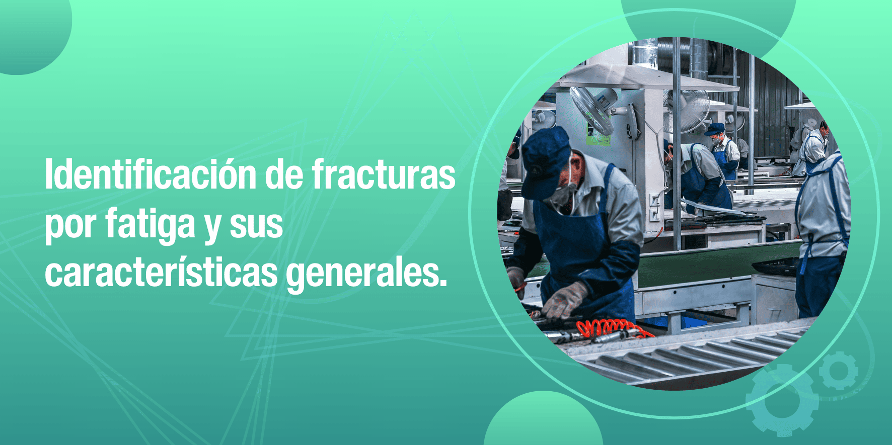 Identificación de Fracturas por Fatiga y sus Características Generales