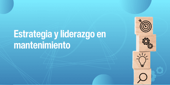 Administración eficiente de activos y recursos en el mantenimiento industrial