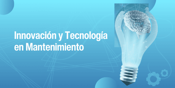 Innovación y tecnología aplicada al mantenimiento industrial con IoT, IA y sistemas avanzados