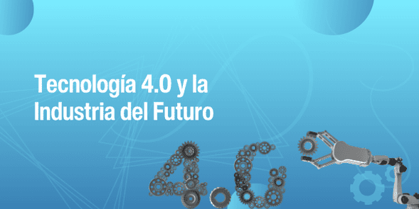 Tecnología 4.0 y la industria del futuro en mantenimiento